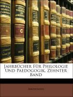 Jahrbücher Für Philologie Und Paedogogik, Zehnter Band als Taschenbuch von Anonymous