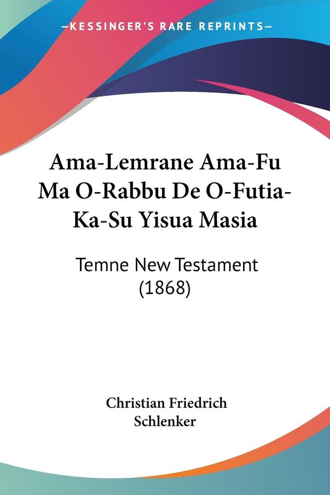 Ama-Lemrane Ama-Fu Ma O-Rabbu De O-Futia-Ka-Su Yisua Masia - Christian Friedrich Schlenker