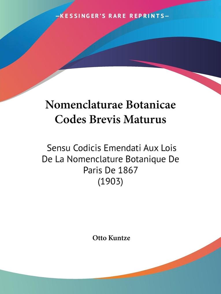 Nomenclaturae Botanicae Codes Brevis Maturus - Otto Kuntze