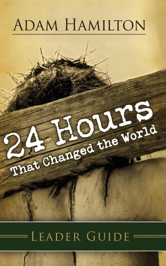 24 Hours That Changed the World Leader‘s Guide