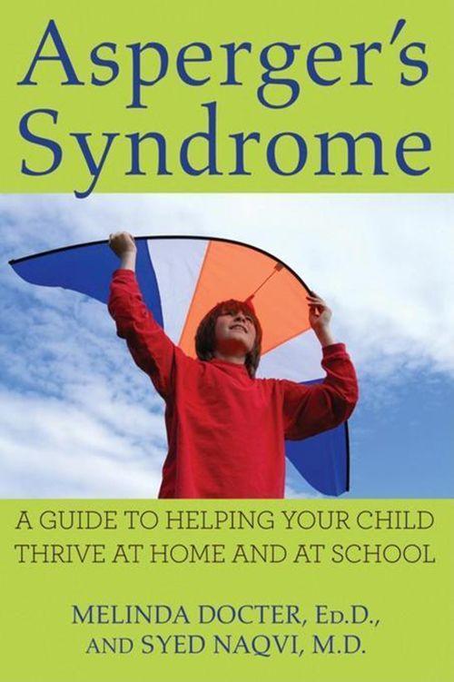 Asperger‘s Syndrome: A Guide to Helping Your Child Thrive at Home and at School