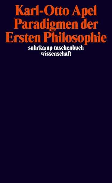 Paradigmen der Ersten Philosophie - Karl-Otto Apel