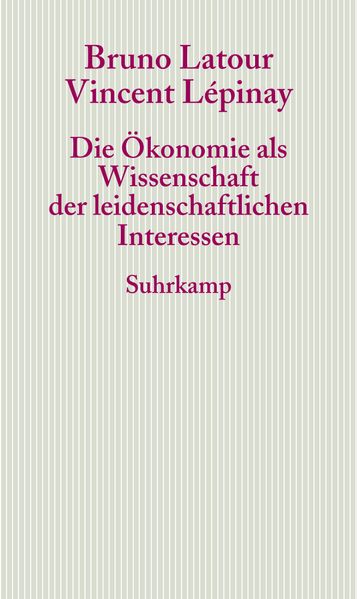 Die Ökonomie als Wissenschaft der leidenschaftlichen Interessen