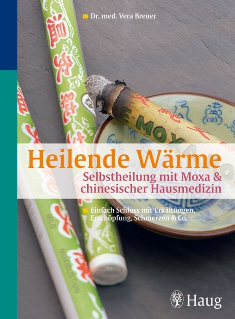 Heilende Wärme Selbstheilung mit Moxa & chinesischer Hausmedizin als eBook Download von Vera Breuer - Vera Breuer