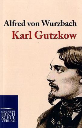 Karl Gutzkow - Alfred von Wurzbach