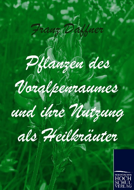 Pflanzen des Voralpenraumes und ihre Nutzung als Heilkräuter
