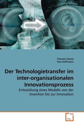 Der Technologietransfer im inter-organisationalen Innovationsprozess - Thomas Schulz/ Tom Hoffmann