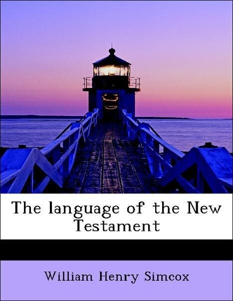 The language of the New Testament als Taschenbuch von William Henry Simcox