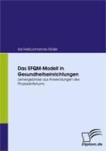 Das EFQM-Modell in Gesundheitseinrichtungen - Kai Heib/ Johannes Möller