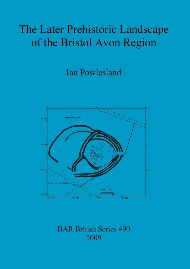The Later Prehistoric Landscape of the Bristol Avon Region