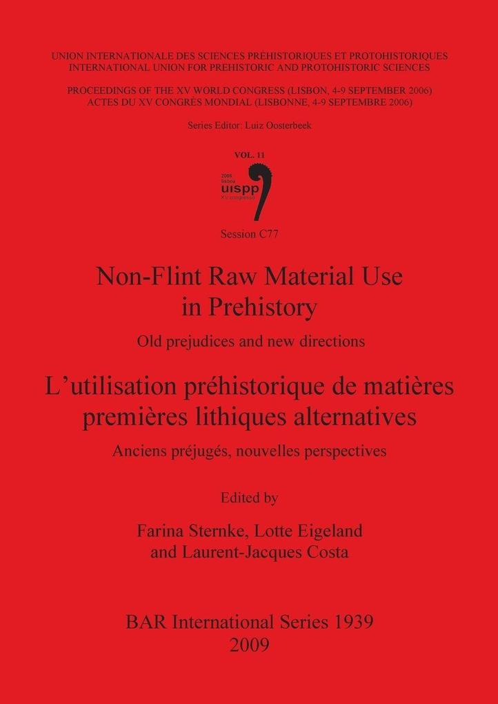 Non-Flint Raw Material Use in Prehistory / L'utilisation préhistorique de matières premières lithiques alternatives