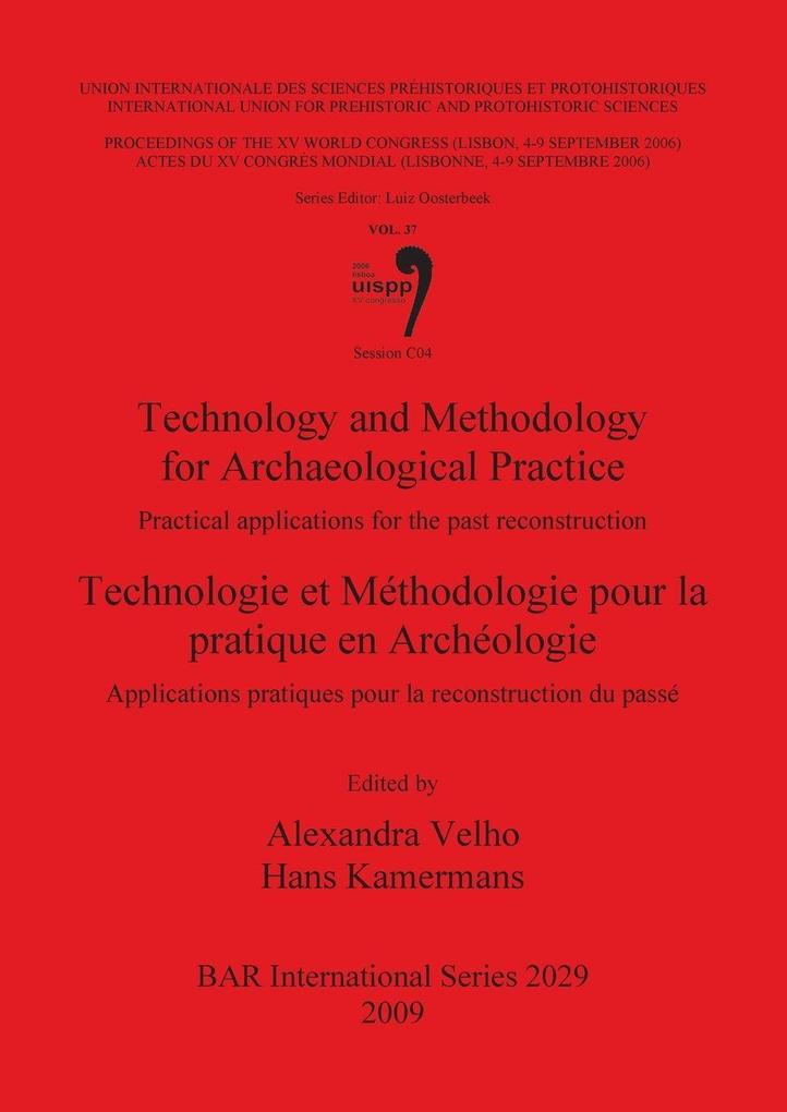 Technology and Methodology for Archaeological Practice / Technologie et Méthodologie pour la pratique en Archéologie