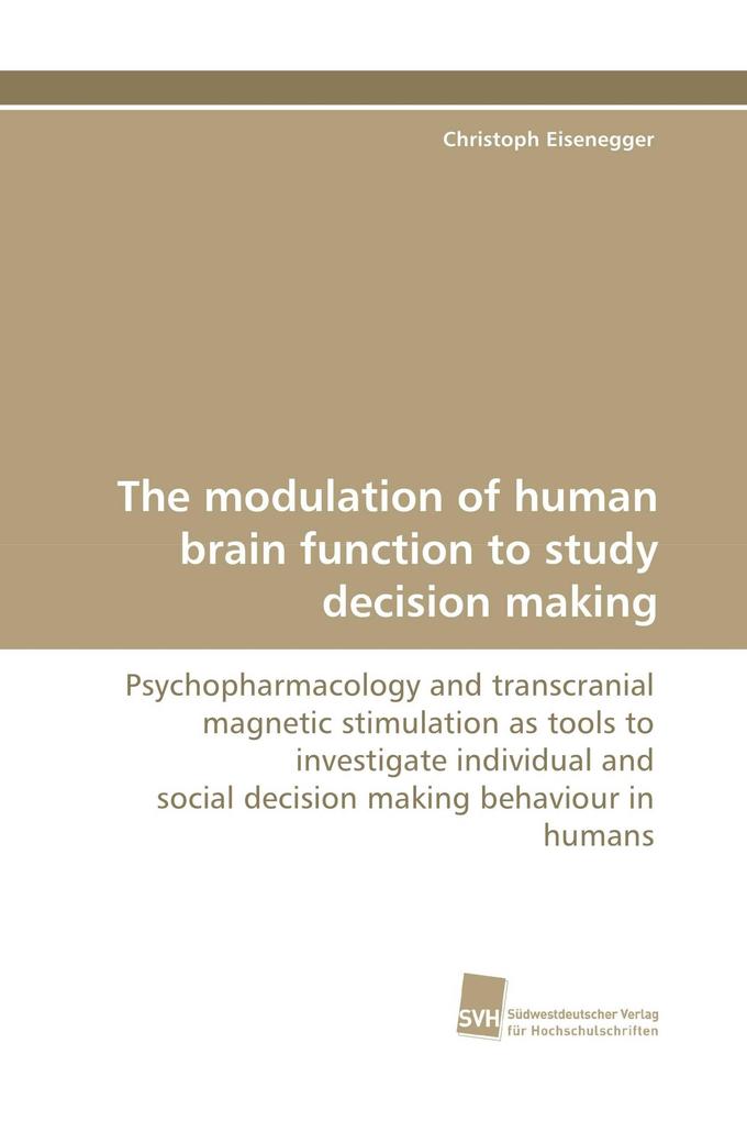 The modulation of human brain function to study decision making