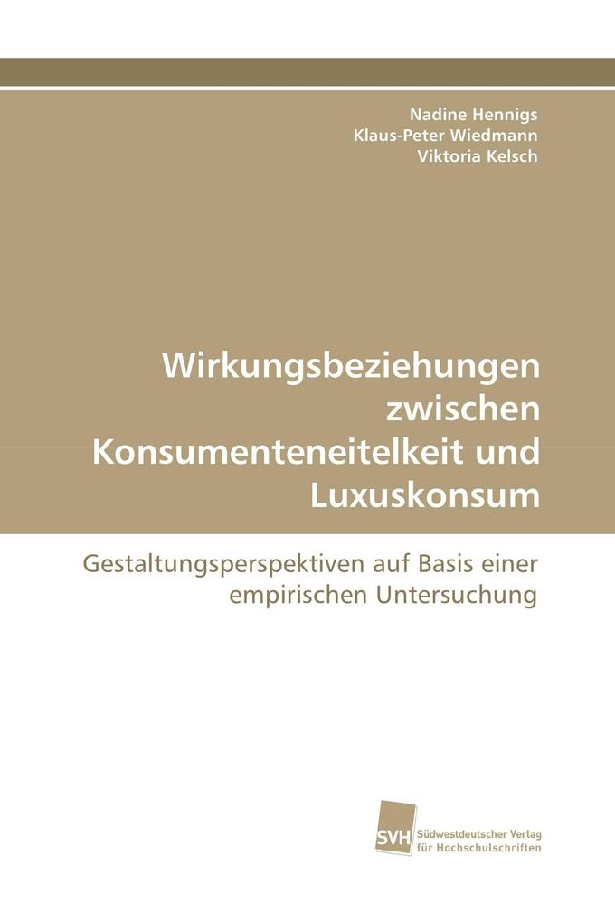 Wirkungsbeziehungen zwischen Konsumenteneitelkeit und Luxuskonsum
