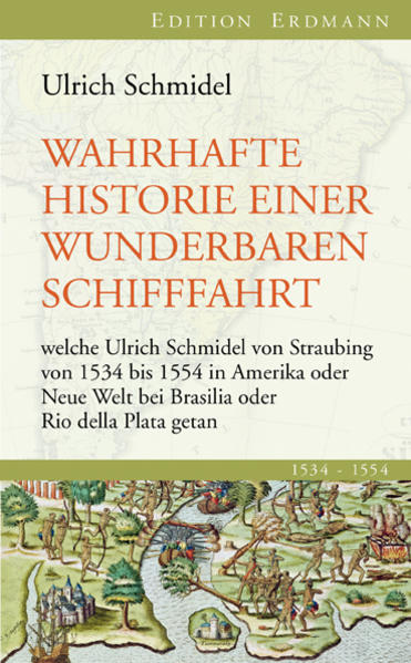 Wahrhafte Historie einer wunderbaren Schifffahrt - Ulrich Schmidel