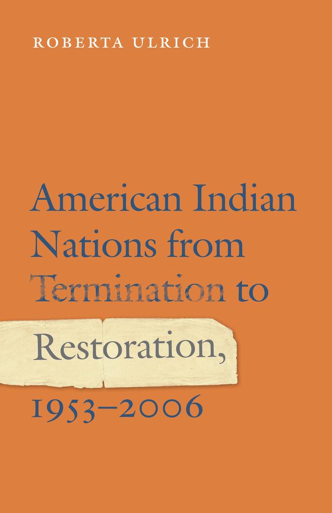 American Indian Nations from Termination to Restoration 1953-2006