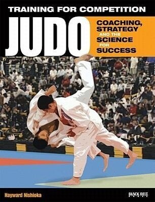 Training for Competition: Judo: Coaching Strategy and the Science for Success