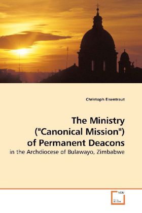 The Ministry (Canonical Mission) of Permanent Deacons - Christoph Eisentraut