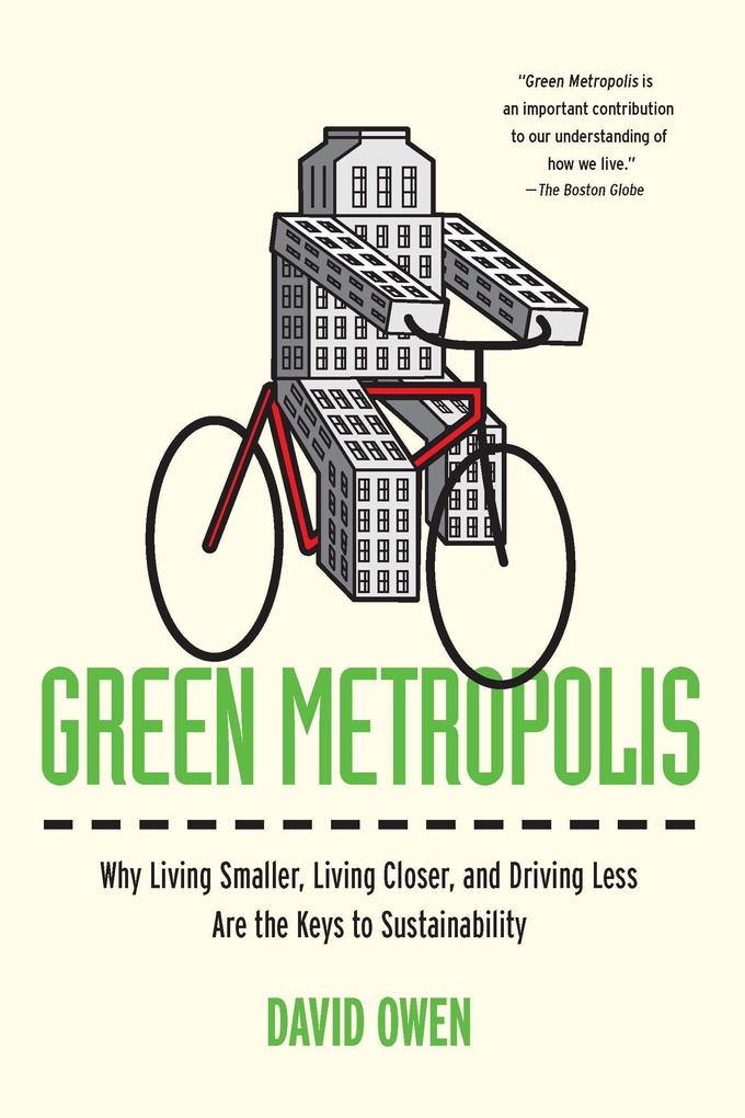 Green Metropolis: Why Living Smaller Living Closer and Driving Less Are the Keys to Sustainability