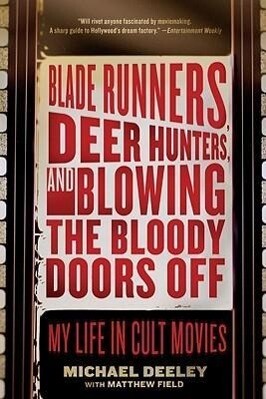 Blade Runners Deer Hunters and Blowing the Bloody Doors Off
