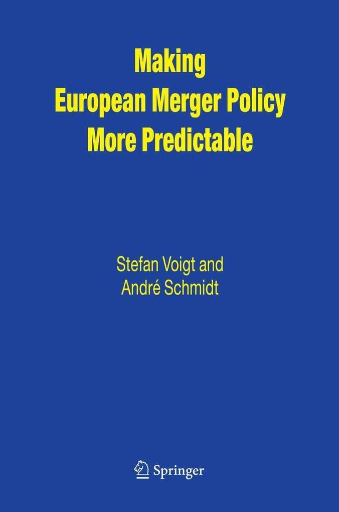 Making European Merger Policy More Predictable - André Schmidt/ Stefan Voigt
