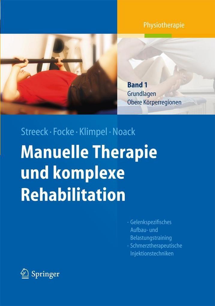 Manuelle Therapie und komplexe Rehabilitation - Uwe Streeck/ Jürgen Focke/ Lothar D. Klimpel/ Dietmar-Walter Noack