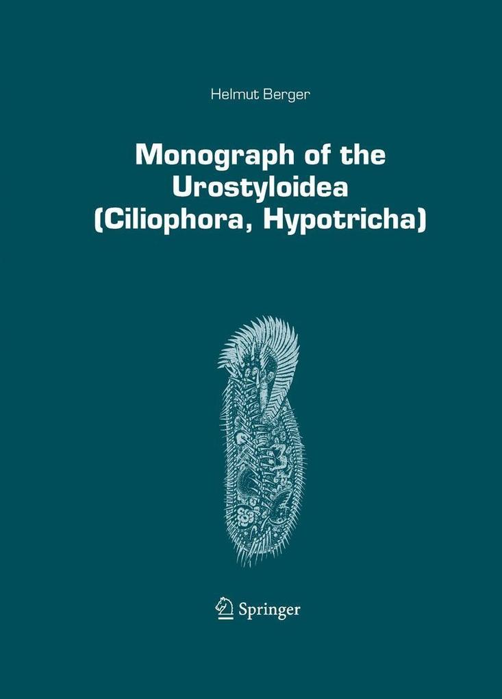 Monograph of the Urostyloidea (Ciliophora Hypotricha) - Helmut Berger