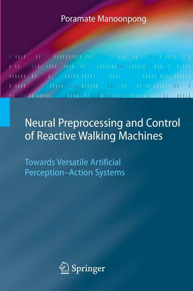 Neural Preprocessing and Control of Reactive Walking Machines