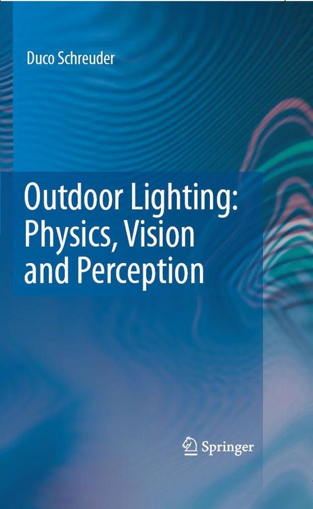 Outdoor Lighting: Physics Vision and Perception - Duco Schreuder