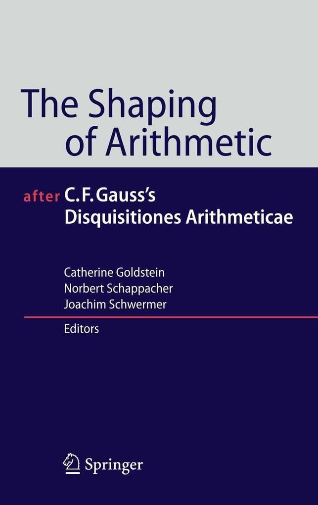 The Shaping of Arithmetic after C.F. Gauss‘s Disquisitiones Arithmeticae