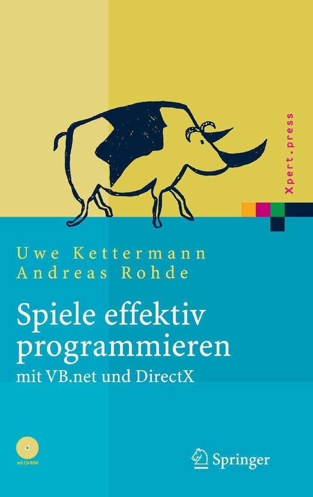 Spiele effektiv programmieren mit VB.net und DirectX - Andreas Rohde/ Uwe Kettermann