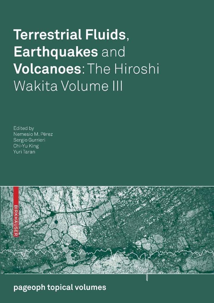Terrestrial Fluids Earthquakes and Volcanoes: The Hiroshi Wakita Volume III