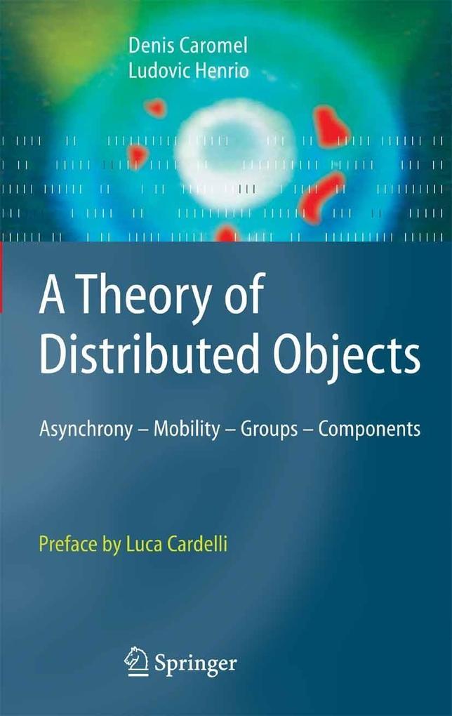 A Theory of Distributed Objects - Denis Caromel/ Ludovic Henrio