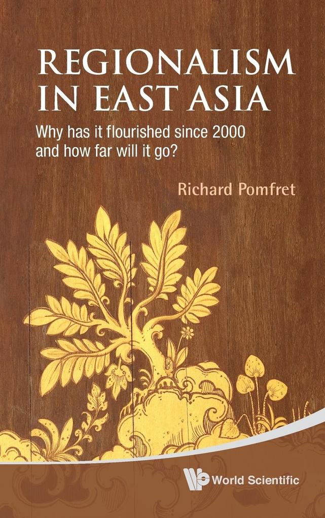 Regionalism in East Asia: Why Has It Flourished Since 2000 and How Far Will It Go?