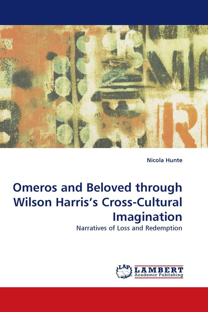 Omeros and Beloved through Wilson Harris's Cross-Cultural Imagination