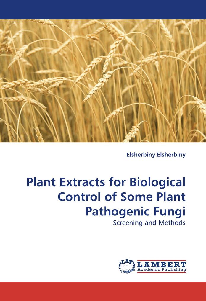 Plant Extracts for Biological Control of Some Plant Pathogenic Fungi