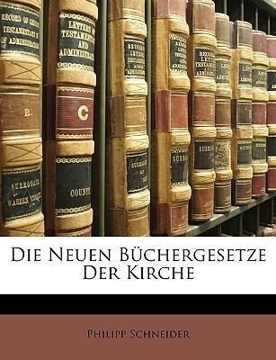 Die Neuen Büchergesetze Der Kirche als Taschenbuch von Philipp Schneider
