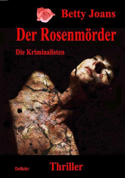 Der Rosenmörder - Die Kriminalisten - Thriller