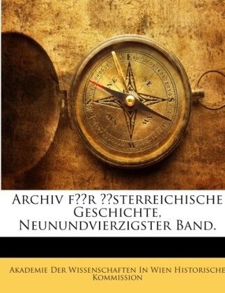Archiv Für Österreichische Geschichte, Volume 49 als Taschenbuch von Akademie Der Wissenschaften In Wien Historische Kommission