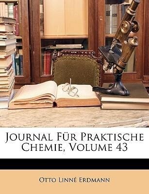 Journal Für Praktische Chemie, Volume 43 als Taschenbuch von Otto Linné Erdmann