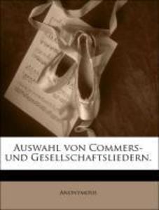 Auswahl von Commers- und Gesellschaftsliedern. (German Edition)
