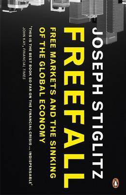 Freefall: Free Markets and the Sinking of the Global Economy. Joseph E. Stiglitz