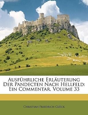 Ausführliche Erläuterung Der Pandecten Nach Hellfeld: Ein Commentar, Volume 33 als Taschenbuch von Christian Friedrich Glück
