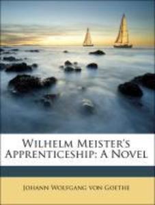 Wilhelm Meister´s Apprenticeship: A Novel als Taschenbuch von Johann Wolfgang von Goethe, R Dillon Boylan