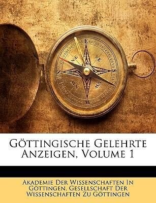 Göttingische Gelehrte Anzeigen, Volume 1 als Taschenbuch von Akademie Der Wissenschaften In Göttingen, Gesellschaft Der Wissenschaften Zu Göttingen