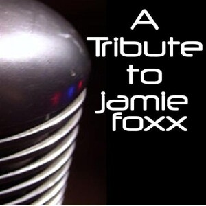 Tribute To Jaime Foxx