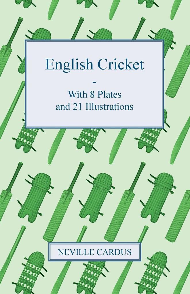 English Cricket - With 8 Plates and 21 Illustrations
