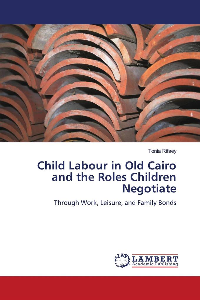 Child Labour in Old Cairo and the Roles Children Negotiate