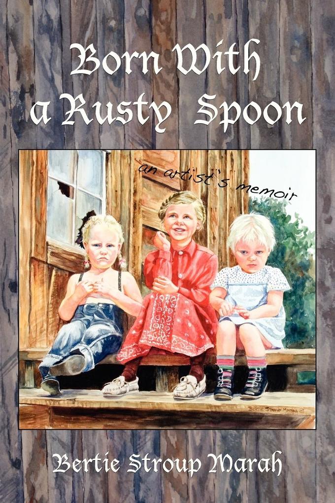 Born With a Rusty Spoon