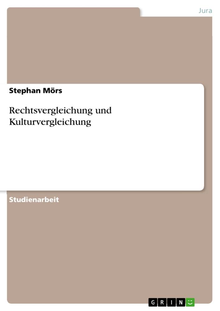 Rechtsvergleichung und Kulturvergleichung - Stephan Mörs